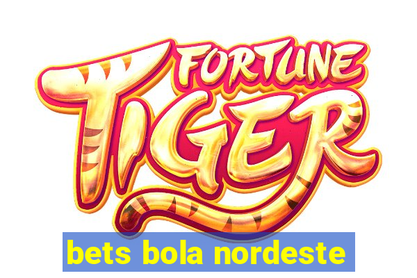 bets bola nordeste